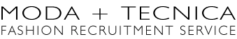 MODA + TECNICA FASHION RECRUITMENT SERVICE
